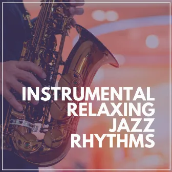 Instrumental Relaxing Jazz Rhythms by Classic Jazz