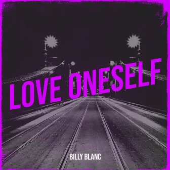 Love Oneself by Billy Blanc