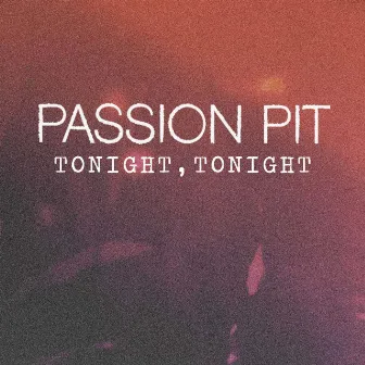 Tonight, Tonight by Passion Pit