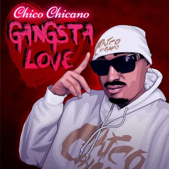 Gangsta Love by Chico Chicano