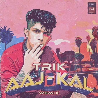 AAJ KAL by WEMIX