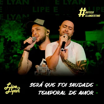 Será Que Foi Saudade / Temporal de Amor (#ButecoClandestino) [Ao Vivo] by Lipe & Lyan