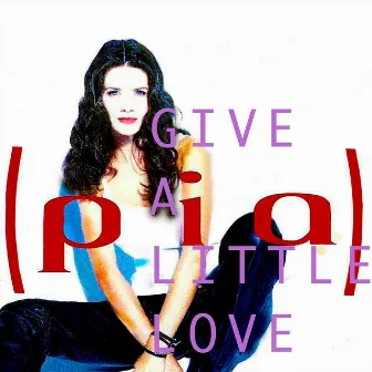 Give a Little Love by Pia