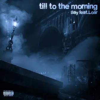 till to the morning (feat. Loar) by BAY