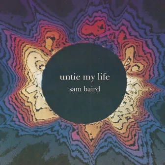 Untie My Life by Sam Baird