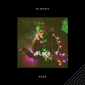 #Loco by Seor