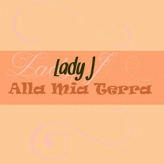 Alla mia terra by Lady J