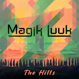 The Hills by Magik Luuk