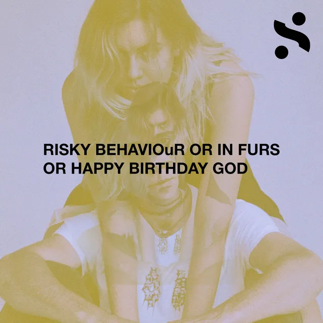 Risky Behaiour or in Furs or Happy Birthday God - Radio Edit