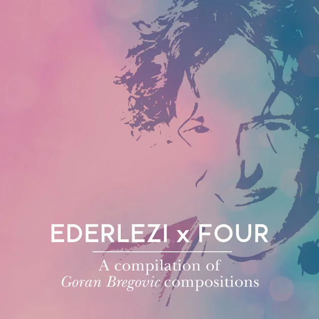 Ederlezi x Four: A Compilation of Goran Bregovic Compositions