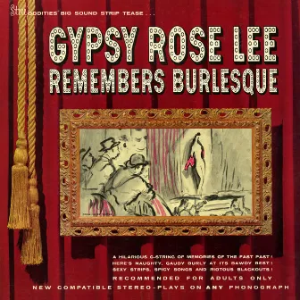 Gypsy Rose Lee Remembers Burlesque by Gypsy Rose Lee