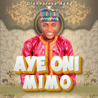 AYE ONI MIMO by Olohunloye Agba