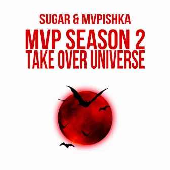 MVP SEASON 2: TAKE OVER UNIVERSE by MVPISHKA