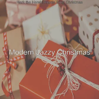 Hark the Herald Angels Sing: Christmas by Modern Jazzy Christmas