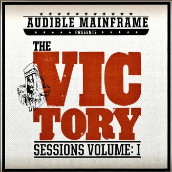 The VICtory Sessions Volume 1 by Audible Mainframe