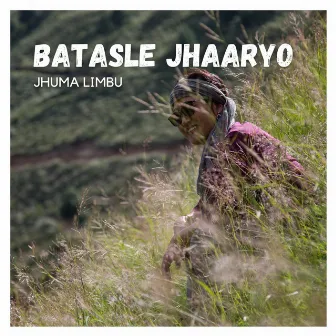 BATASLE JHAARYO by Jhuma Limbu