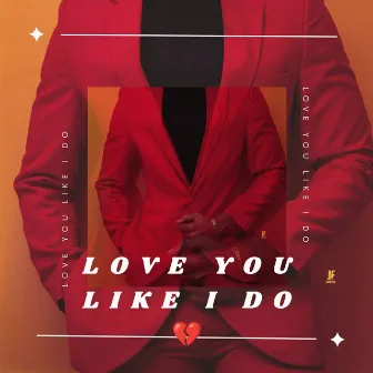 Love You Like I Do by Visser O'Brien