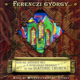 How Mr. Hendrix Met a Hungarian Shaman in the Diatonic Church by Ferenczi Gyorgy