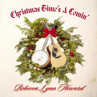 Christmas Time's A Comin' by Rebecca Lynn Howard