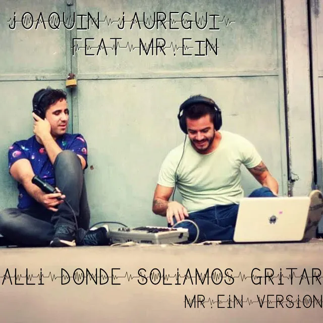 Allí Donde Solíamos Gritar - Mr Ein Versión