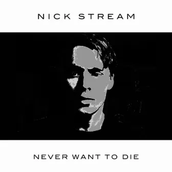 Never Want To Die by Nick Stream