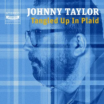 Tangled up in Plaid by Johnny Taylor