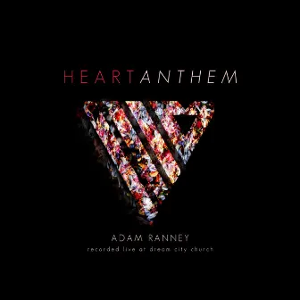 Heart Anthem (Recorded Live at Dream City Church) by Adam Ranney