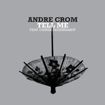 Tell Me by Andre Crom