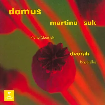 Martinů & Suk: Piano Quartets - Dvořák: Bagatelles, Op. 47 by Domus