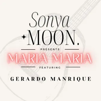 Maria Maria by Sonya Moon