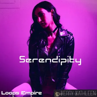 Serendipity by Loops Empire