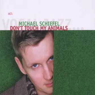 Don't Touch My Animals by Michael Schiefel