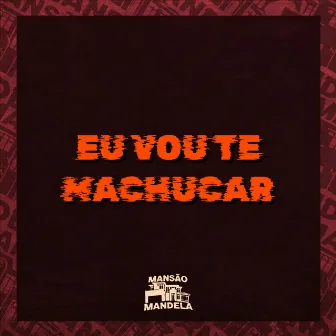 Eu Vou Te Machucar by MC Leozinho GL