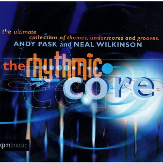 The Rhythmic Core by Neal Wilkinson