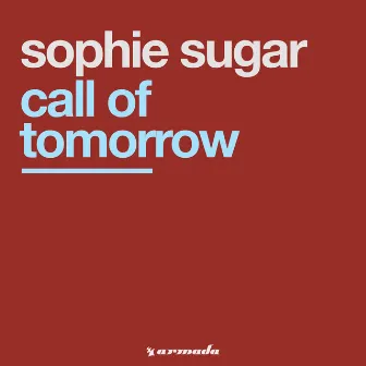 Call Of Tomorrow by Sophie Sugar