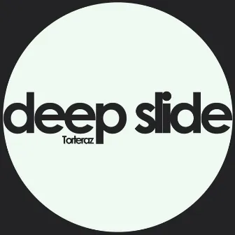 Deep Slide by Torteraz