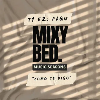 Como Te Digo, Mixy Bed Music Seasons T1:E2 by FAQU