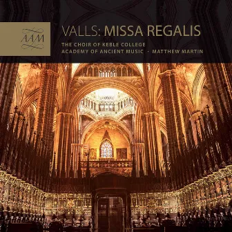 Valls: Missa Regalis by Choir of Keble College, Oxford