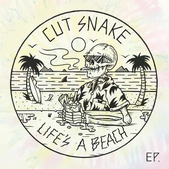 Life's A Beach by Cut Snake