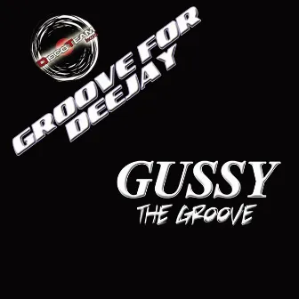 The Groove (Groove for Deejay) by Gussy