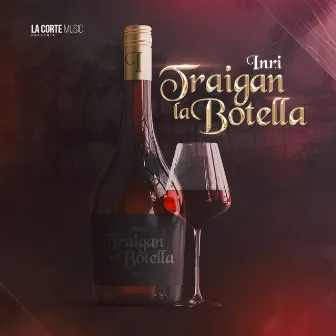 Traigan la Botella by I.N.R.I