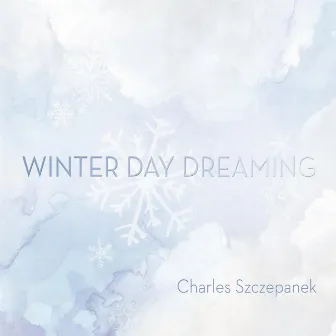 Winter Day Dreaming by Charles Szczepanek