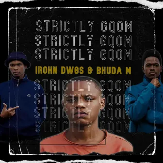 Strictly Gqom Ep by IRohn Dwgs