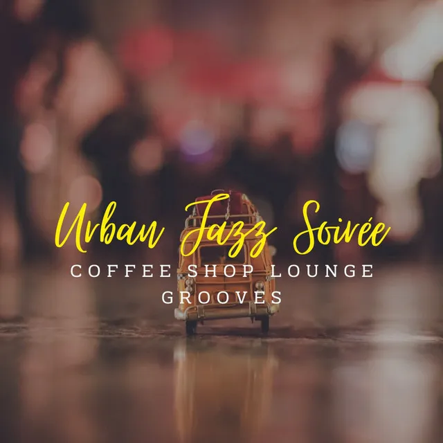 Urban Jazz Soirée: Coffee Shop Lounge Grooves