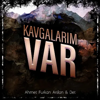 Kavgalarım Var by Det