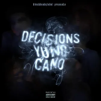 Decisions by Yung Cano