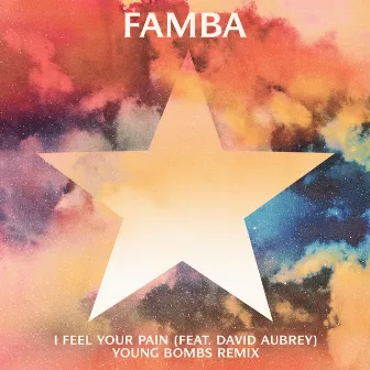 I Feel Your Pain (Young Bombs Remix) (feat. David Aubrey) by Famba