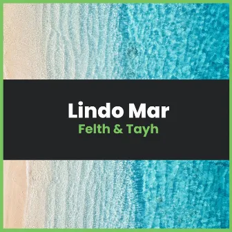 Lindo Mar by Felth