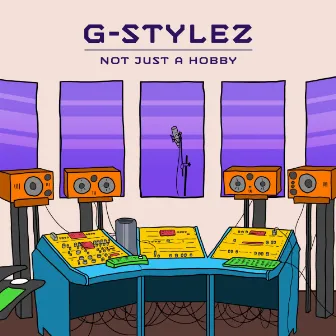 Not Just A Hobby by G-Stylez