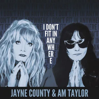 I Don't Fit in Anywhere by Jayne County